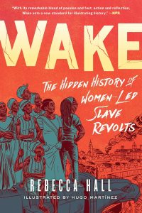 Wake. The hidden history of women-led slave revolts